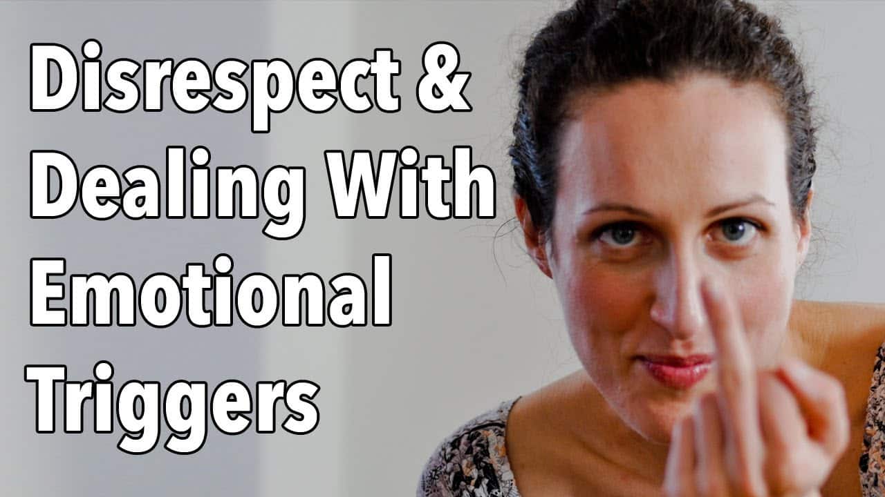 Disrespect & Dealing With Emotional Triggers – Live Coaching