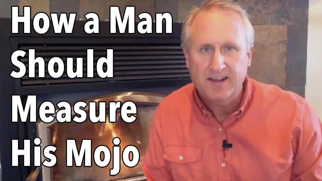 How a Man Should Measure His Mojo