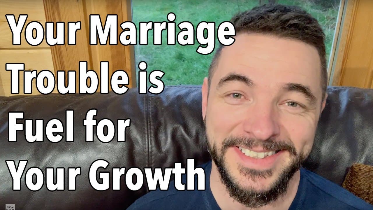 Your Marriage Trouble is Fuel for Your Growth