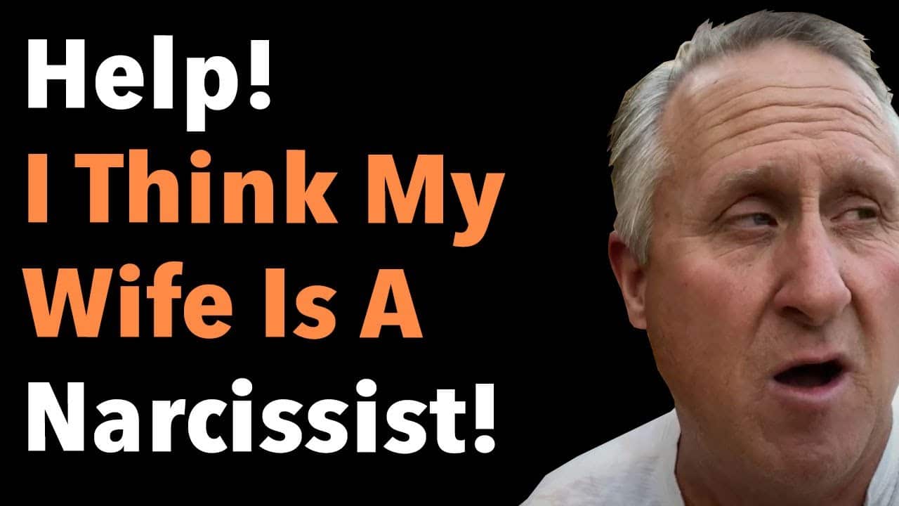 Help I Think My Wife Is A Narcissist!