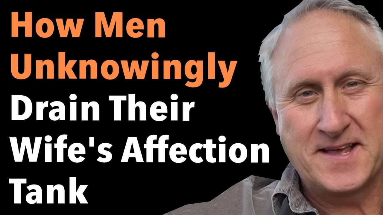 How Men Unknowingly Drain Their Wife’s Affection Tank
