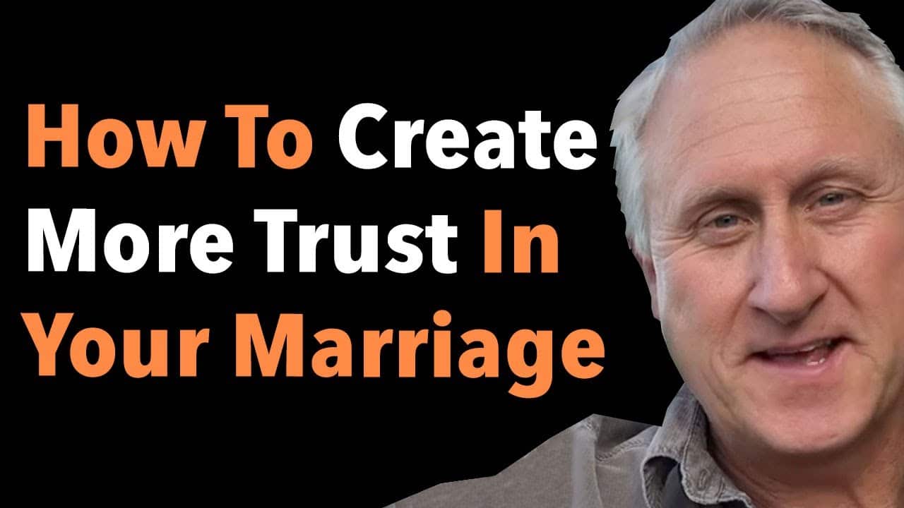 How To Create More Trust In Your Marriage