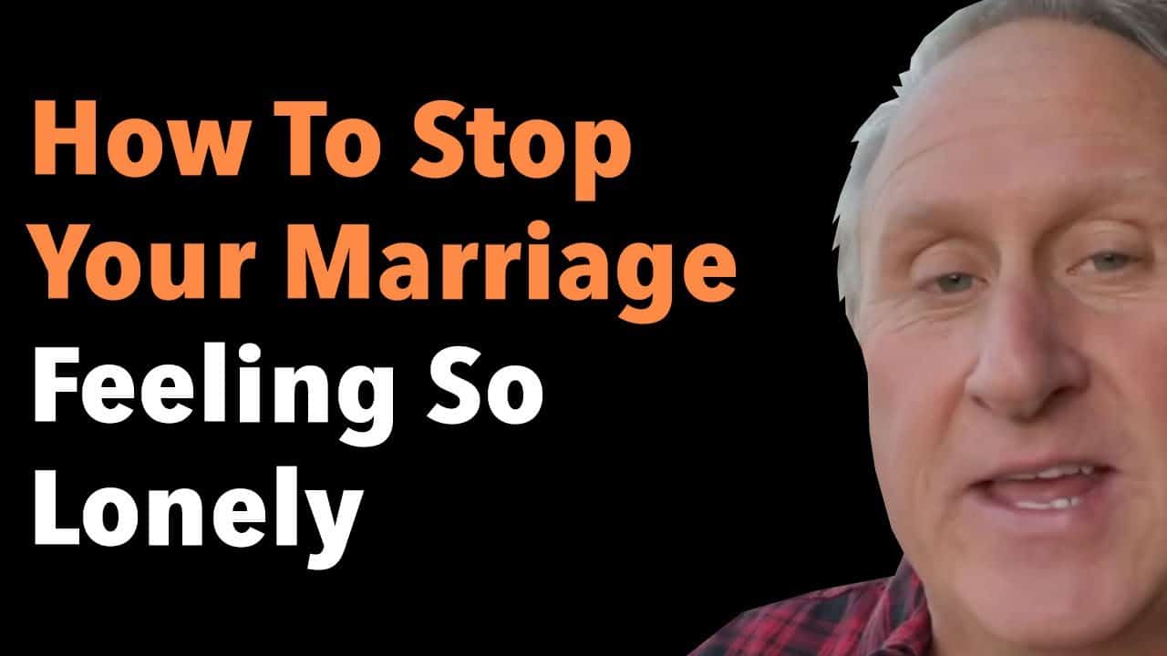 How To Stop Your Marriage Feeling So Lonely