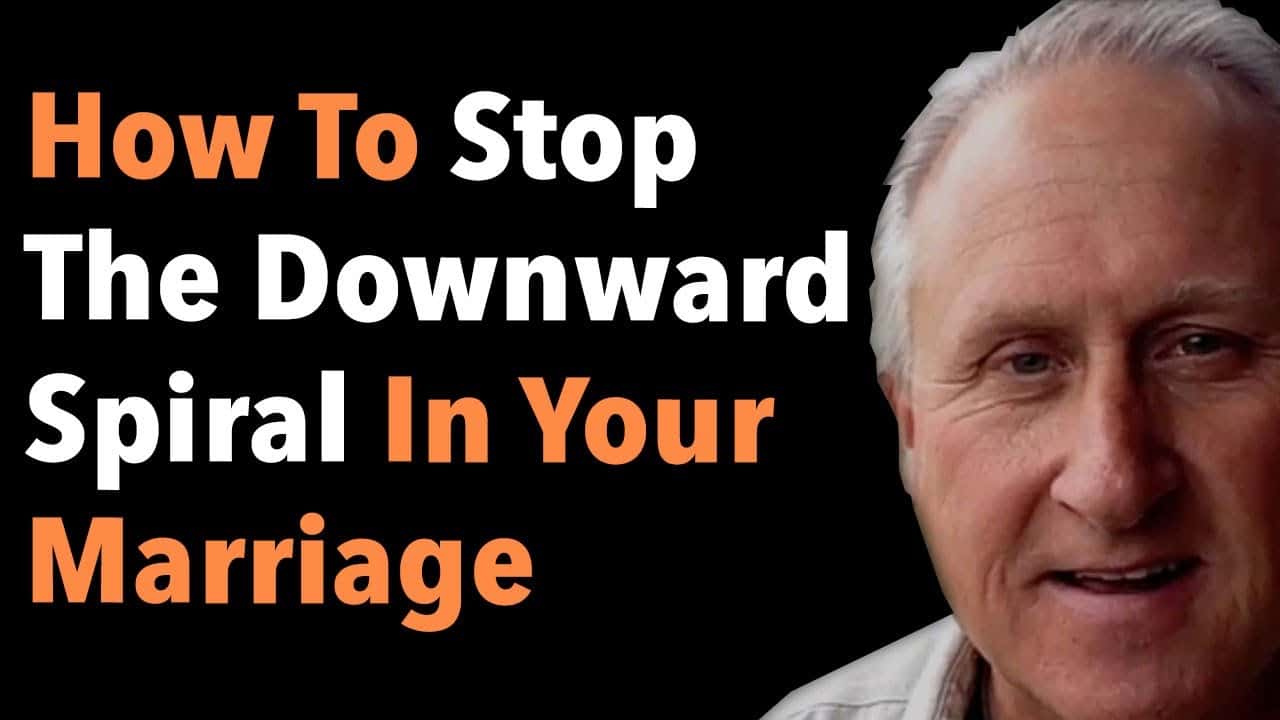 How to Stop the Downward Spiral In Your Marriage