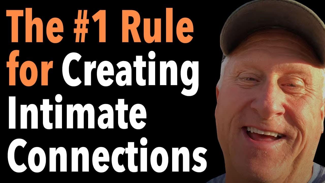 The #1 Rule for Creating Intimate Connections