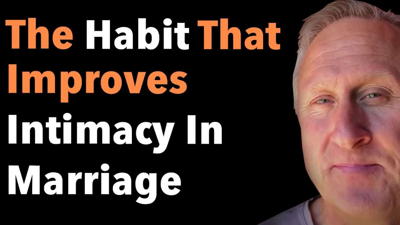The Habit That Improves Intimacy In Marriage
