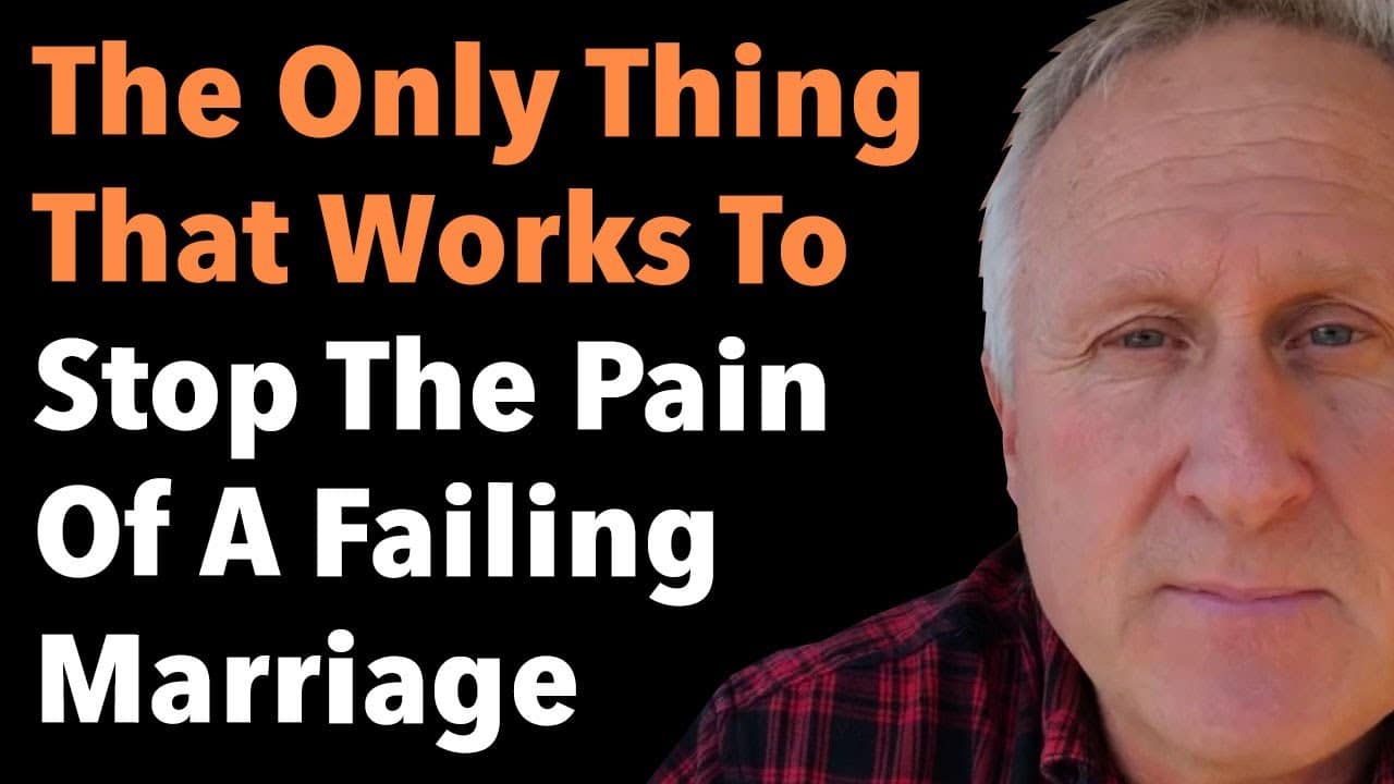 The Only Thing That Works To Stop The Pain Of A Failing Marriage