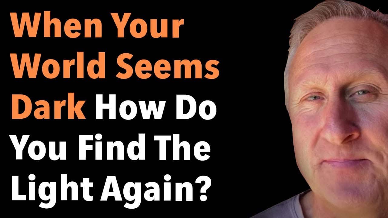 When Your World Seems Dark How Do You Find The Light Again?