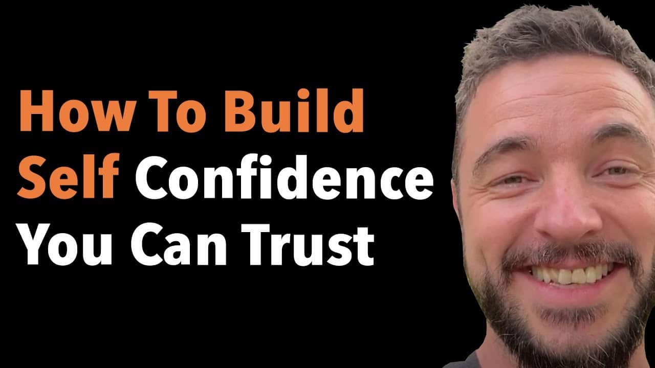 How To Build Self Confidence You Can Trust