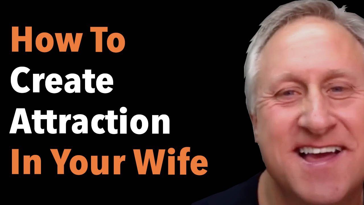 How To Create Attraction In Your Wife