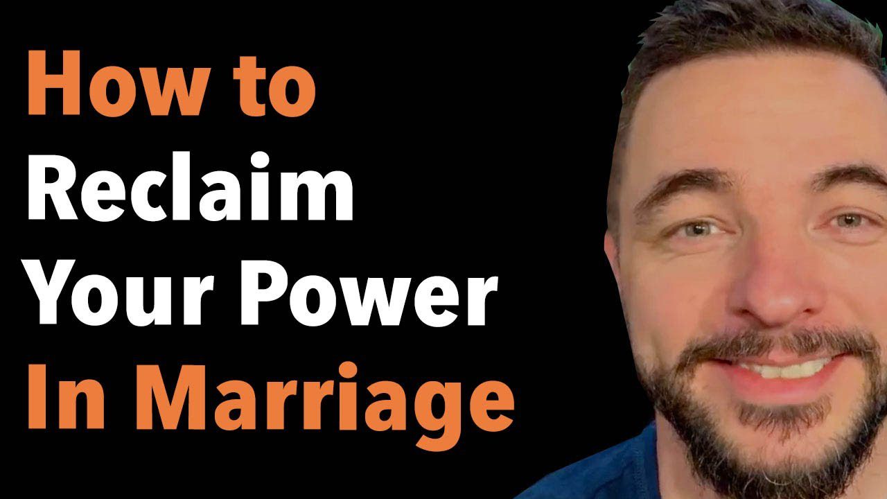 How to Reclaim Your Power in Marriage