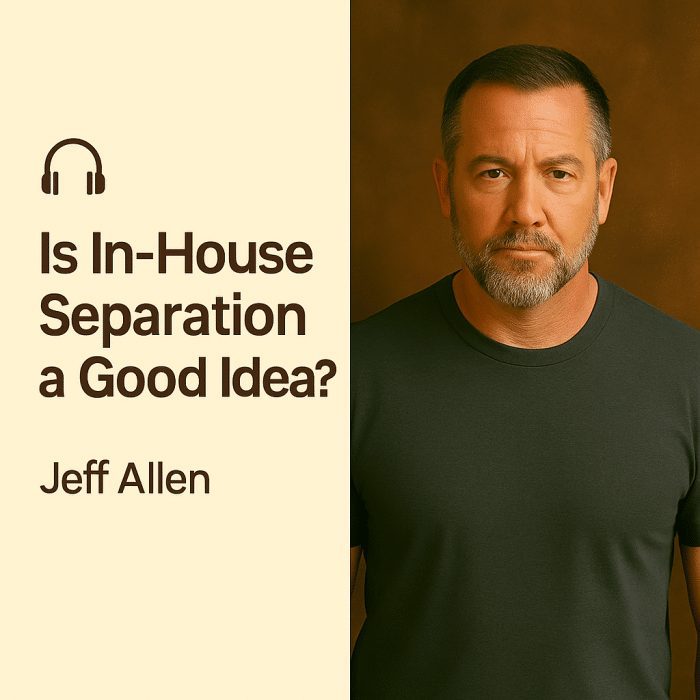 Is In-House Separation a Good Idea? – Jeff Allen