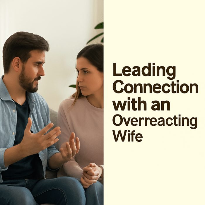 Leading Connection with an Overreacting Wife