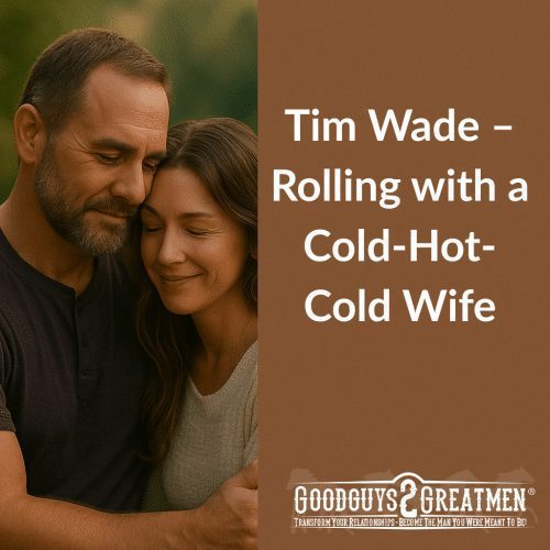 Tim Wade – Rolling with a Cold-Hot-Cold Wife