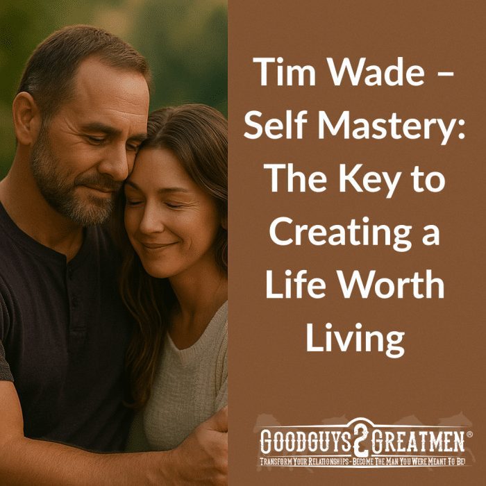 Tim Wade – Self Mastery: The Key to Creating a Life Worth Living