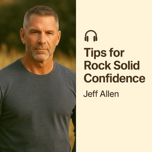 Tips for Rock Solid Confidence – Jeff Allen