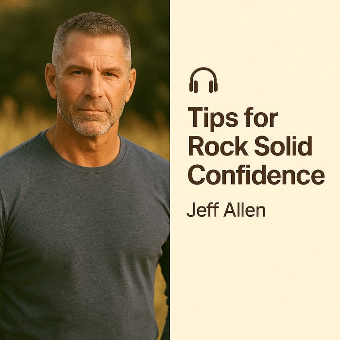 Tips for Rock Solid Confidence – Jeff Allen