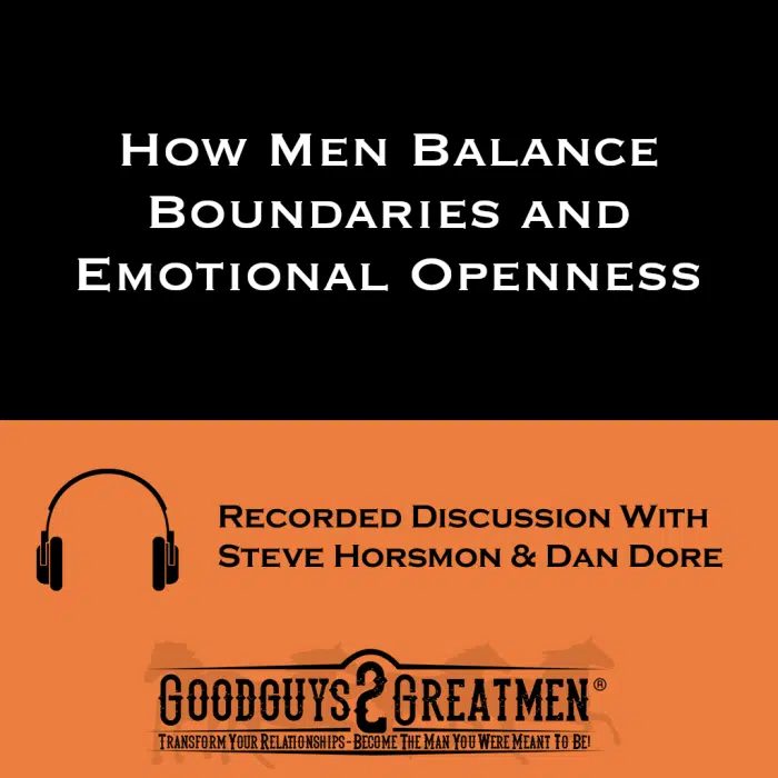 How Men Balance Boundaries and Emotional Openness in their relationship: