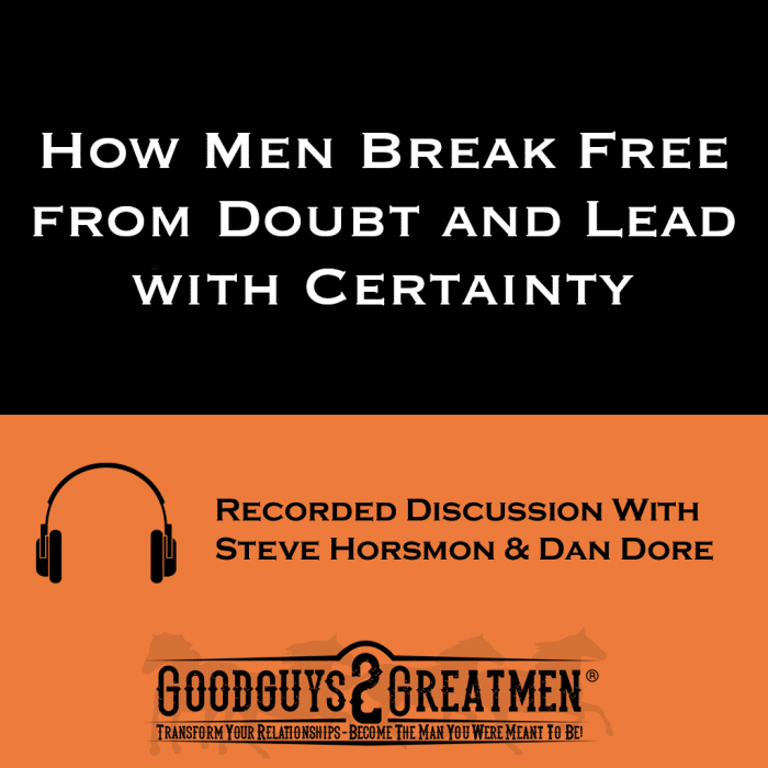 How Men Break Free from Doubt and Lead with Certainty
