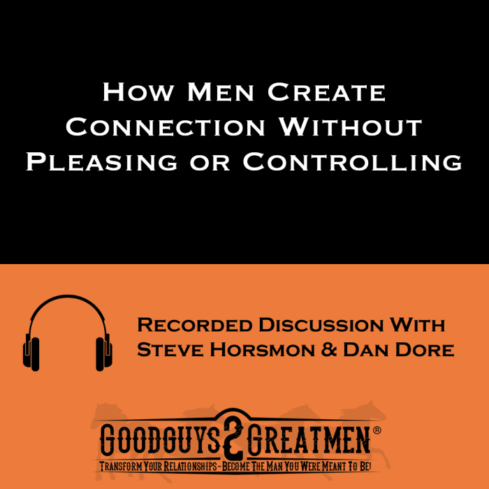 How Men Create Connection Without Pleasing or Controlling