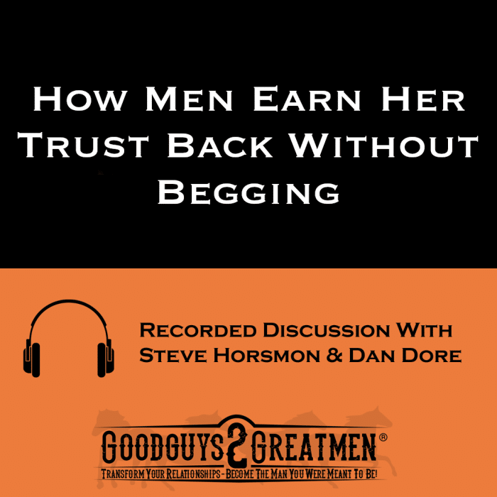 How Men Earn Her Trust Back Without Begging