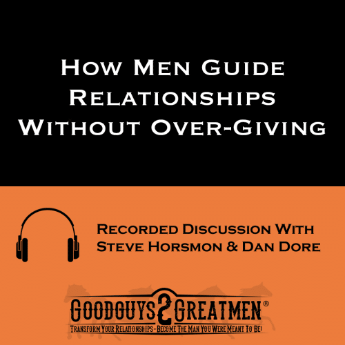 How Men Guide Relationships Without Over-Giving