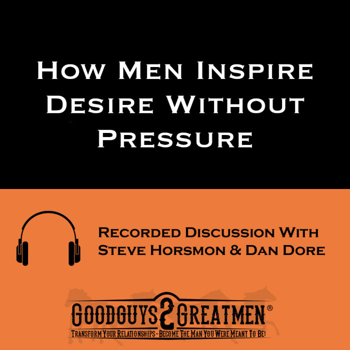 How Men Inspire Desire Without Pressure