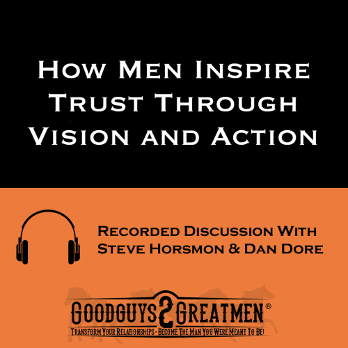 How Men Inspire Trust Through Vision and Action