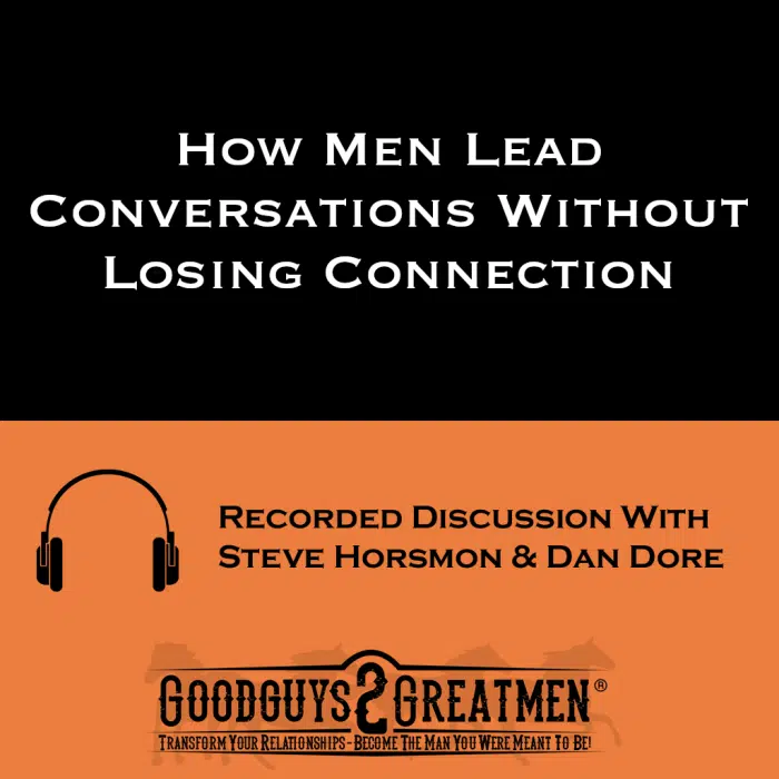 How Men Lead Conversations Without Losing Connection