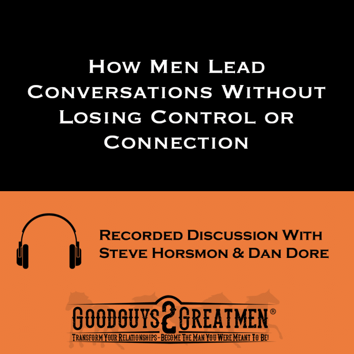 How Men Lead Conversations Without Losing Control or Connection