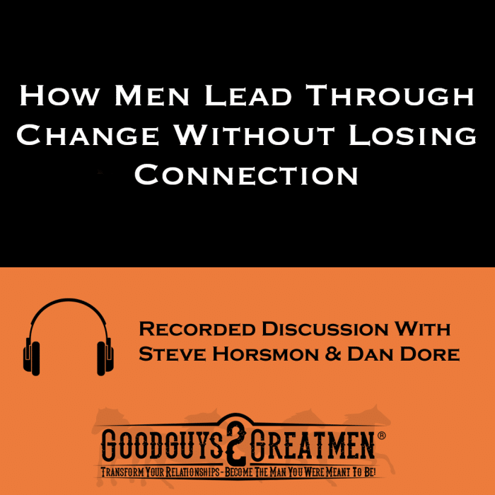 How Men Lead Through Change Without Losing Connection