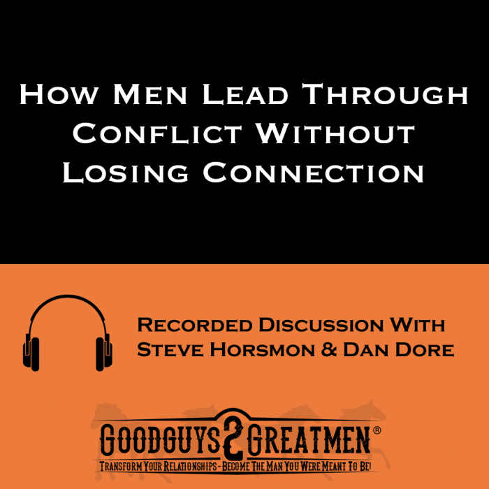 How Men Lead Through Conflict Without Losing Connection