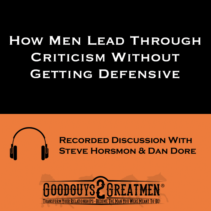 How Men Lead Through Criticism Without Getting Defensive