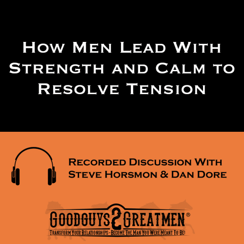 How Men Lead With Strength and Calm to Resolve Tension