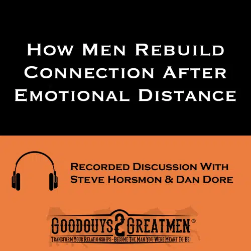 How Men Rebuild Connection After Emotional Distance
