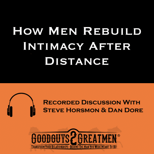 How Men Rebuild Intimacy After Distance