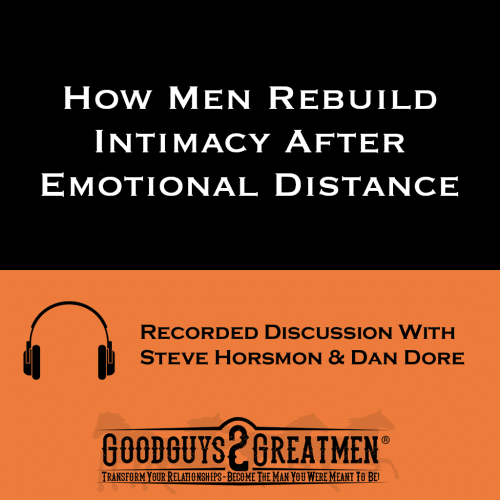 How Men Rebuild Intimacy After Emotional Distance