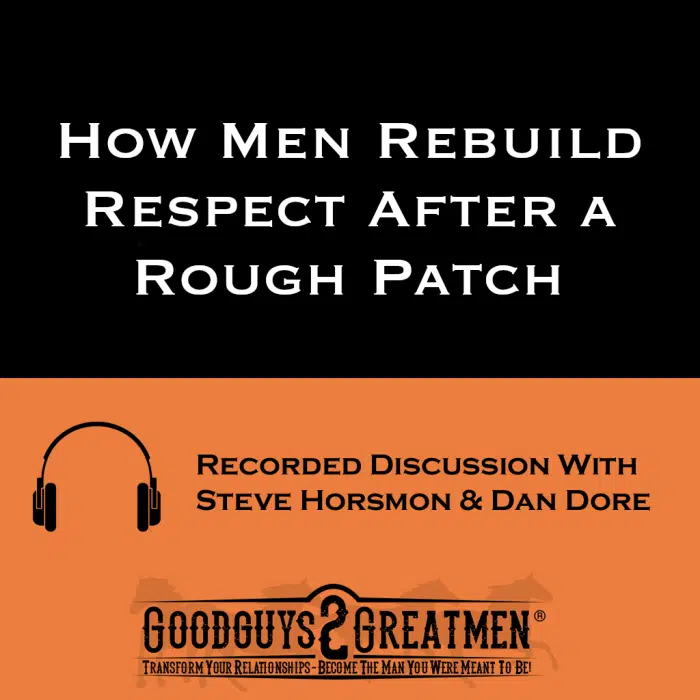 How Men Rebuild Respect After a Rough Patch
