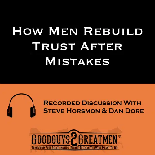 How Men Rebuild Trust After Mistakes