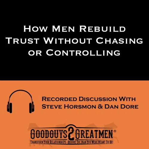 How Men Rebuild Trust Without Chasing or Controlling