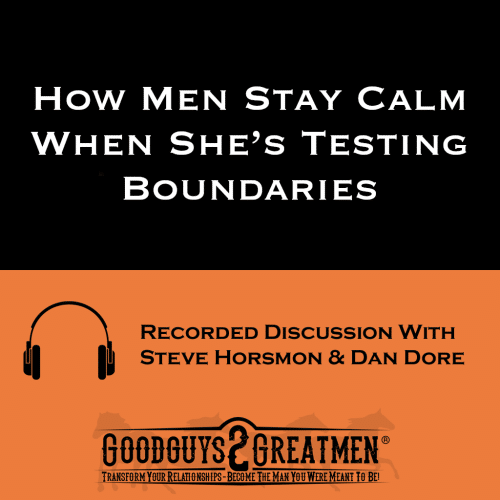 How Men Stay Calm When She’s Testing Boundaries