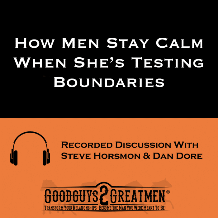 How Men Stay Calm When She’s Testing Boundaries