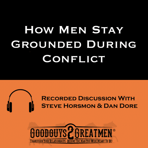 How Men Stay Grounded During Conflict