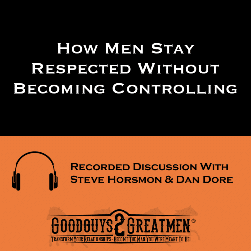 How Men Stay Respected Without Becoming Controlling