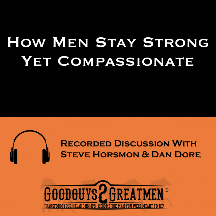How Men Stay Strong Yet Compassionate