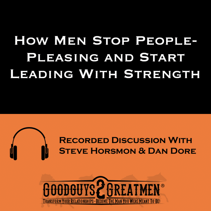 How Men Stop People-Pleasing and Start Leading With Strength