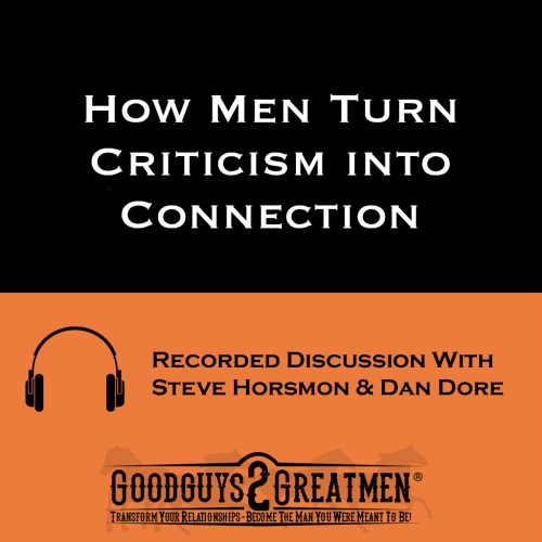 How Men Turn Criticism into Connection