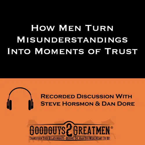 How Men Turn Misunderstandings Into Moments of Trust