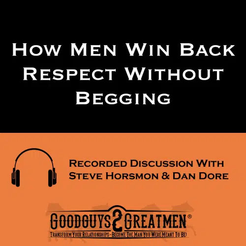 How Men Win Back Respect Without Begging