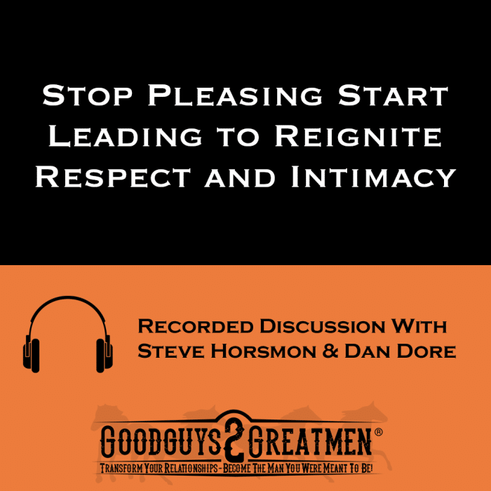 Stop Pleasing Start Leading to Reignite Respect and Intimacy